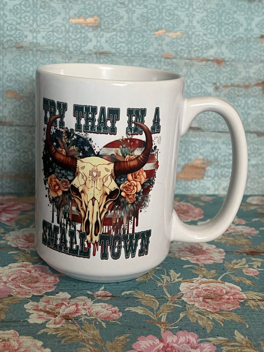 Try that in a small town mug